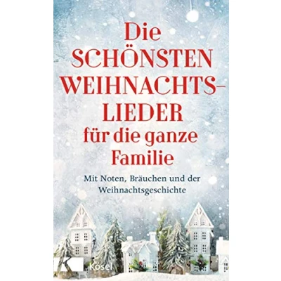 Abbildung von die schönsten Weihnachtslieder für ganze Familie: Mit Noten, Bräuchen und der Weihnachtsgeschichte