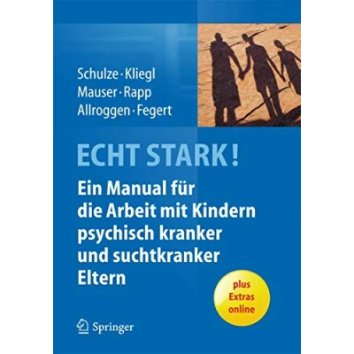 Abbildung von ECHT STARK! Ein Manual für die Arbeit mit Kindern psychisch kranker und suchtkranker Eltern: zur Durchführung eines therapeutischen Gruppenangebotes