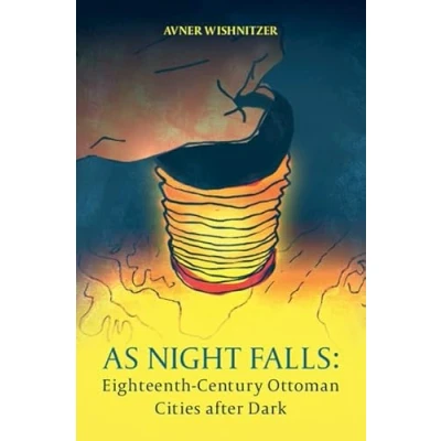 Abbildung von As Night Falls: Eighteenth Century Ottoman Cities After Dark