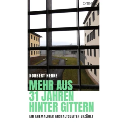 Abbildung von Mehr aus 31 Jahren hinter Gittern: Ein ehemaliger Anstaltsleiter erzählt