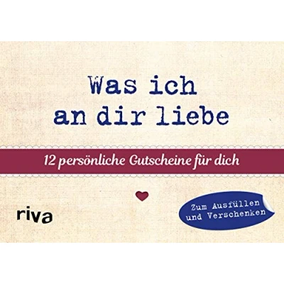Abbildung von Was ich an dir liebe 12 persönliche Gutscheine für dich: Bunte Liebesbotschaften zum Ausfüllen und Verschenken