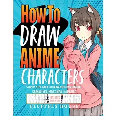 Abbildung von How to Draw Anime Characters: Step by Guide Your Own Original Characters From Simple Templates Includes Manga &amp; Chibi