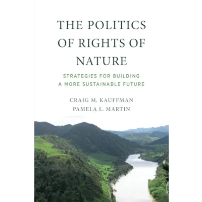 Abbildung von The Politics of Rights Nature: Strategies for Building a More Sustainable Future