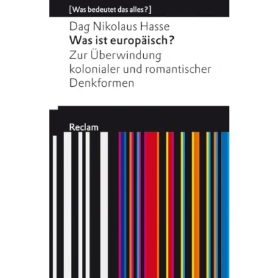 Abbildung von Was ist europäisch? Zur Überwindung kolonialer und romantischer Denkformen: [Was bedeutet das alles?]
