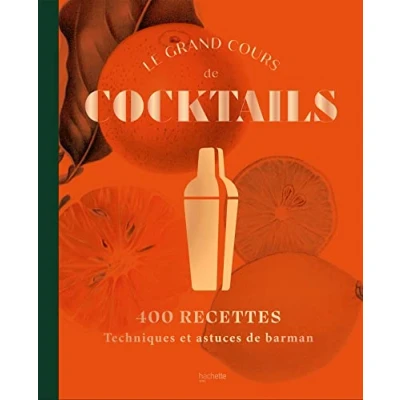 Abbildung von Le grand cours de cocktails: 400 recettes ; Techniques et astuces barman