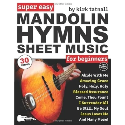 Abbildung von Super Easy Mandolin Hymns Sheet Music for Beginners: 30 Popular Worship Songs with TAB, Chord Charts, Strum Patterns + Free Audio (Large Print Letter Notes Music)