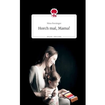 Abbildung von Horch mal, Mama!. Life is a Story story.one