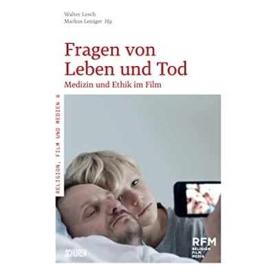 Abbildung von Fragen von Leben und Tod: Medizin Ethik im Film (Religion, Medien (RFM))
