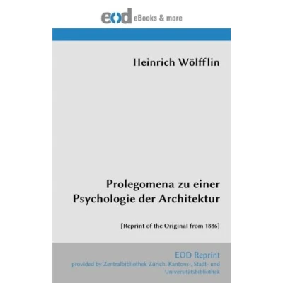 Abbildung von Prolegomena zu einer Psychologie der Architektur: [Reprint of the Original from 1886]