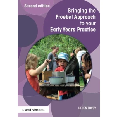 Abbildung von Bringing the Froebel Approach to Your Early Years Practice (Bringing ... Practice)
