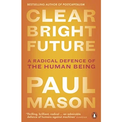 Abbildung von Clear Bright Future: A Radical Defence of the Human Being