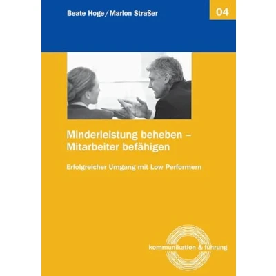 Abbildung von Minderleistung beheben Mitarbeiter befähigen: Erfolgreicher Umgang mit Low Performern
