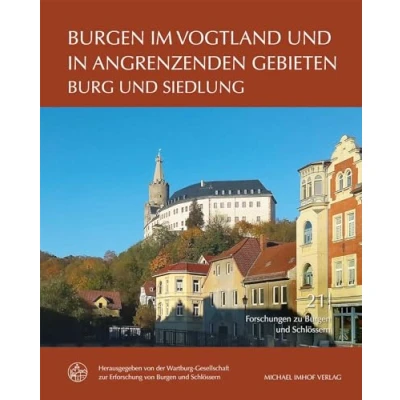 Abbildung von Burgen im Vogtland und in angrenzenden Gebieten: Burg Siedlung (Forschungen zu Schlössern: herausgegeben von der Wartburg Gesellschaft zur Erforschung Schlössern e.V.)