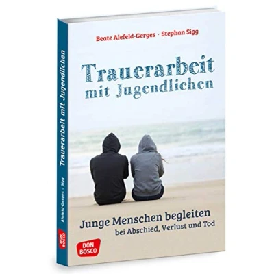 Abbildung von Trauerarbeit mit Jugendlichen: Junge Menschen begleiten bei Abschied, Verlust und Tod