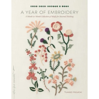 Abbildung von A Year of Embroidery: Month to Collection Motifs for Seasonal Stitching (Make Good: Japanese Craft Style)