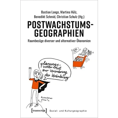 Abbildung von Postwachstumsgeographien: Raumbezüge diverser und alternativer Ökonomien (Sozial Kulturgeographie, Bd. 38)