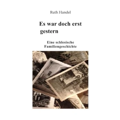 Abbildung von Es war doch erst gestern: Eine schlesische Familiengeschichte
