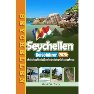 Abbildung von Seychellen Reiseführer, 2025: Entdecken Sie die Paradiesinseln im Indischen Ozean