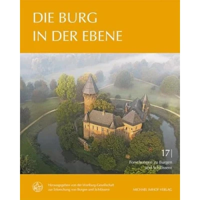 Abbildung von Die Burg in der Ebene (Forschungen zu Burgen und Schlössern: herausgegeben von Wartburg Gesellschaft zur Erforschung Schlössern e.V.)