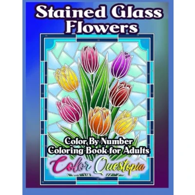 Abbildung von Stained Glass Flowers Color By Number Coloring Book For Adults: Numbered Relaxation Stress Relief (Color Adults)