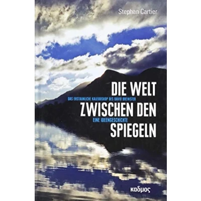Abbildung von Die Welt zwischen den Spiegeln: Das erstaunliche Kaleidoskop des David Brewster