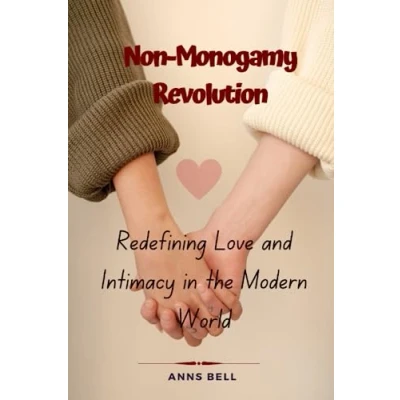 Abbildung von Non Monogamy Revolution: Redefining Love and Intimacy in the Modern World