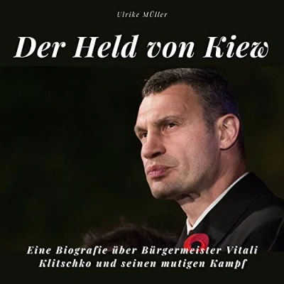 Abbildung von Der Held von Kiew: Eine Biografie über Bürgermeister Vitali Klitschko und seinen mutigen Kampf
