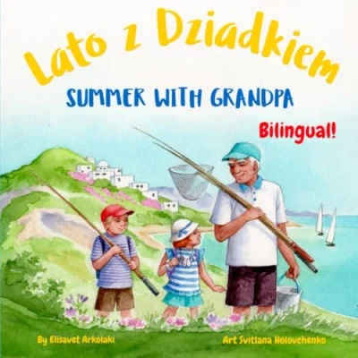 Abbildung von Summer with Grandpa Lato z Dziadkiem: A Polish English bilingual children&#039;s book (Bilingual Books Fostering Creativity in Kids)