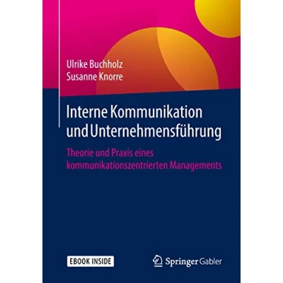 Abbildung von Interne Kommunikation und Unternehmensführung: Theorie Praxis eines kommunikationszentrierten Managements