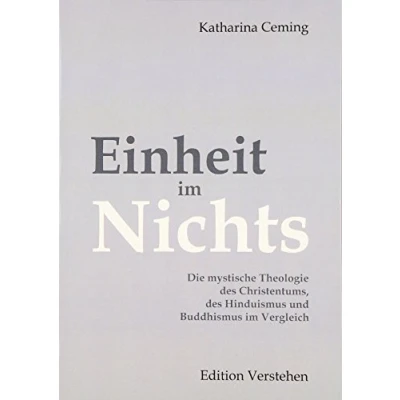Abbildung von Einheit im Nichts: Die mystische Theologie des Christentums, Hinduismus und Buddhismus Vergleich