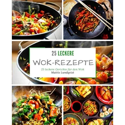 Abbildung von 25 leckere Wok Rezepte: Gerichte für den