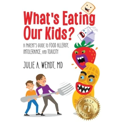 Abbildung von What&#039;s Eating Our Kids?: A Parent’s Guide to Food Allergy, Intolerance, and Toxicity