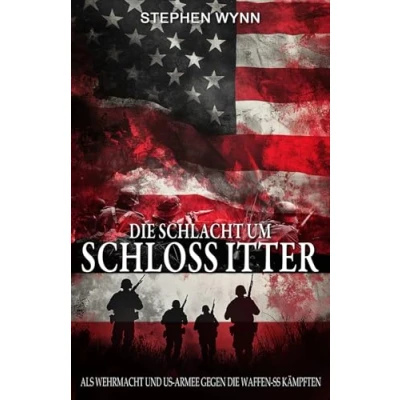Abbildung von die Schlacht um Schloss Itter: Als Wehrmacht und US Armee gegen Waffen SS kämpften