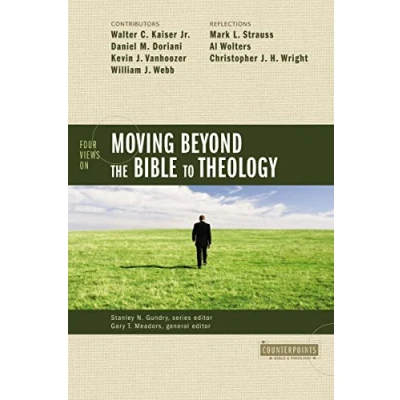 Abbildung von Four Views on Moving beyond the Bible to Theology (Counterpoints: and Theology)