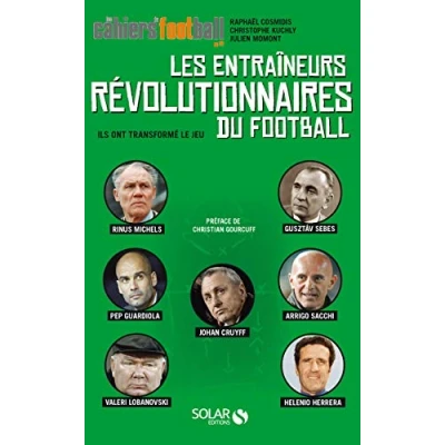 Abbildung von Les entraîneurs révolutionnaires du football Ils ont transformé le jeu