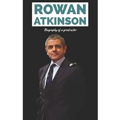 Abbildung von Rowan Atkinson: Biography of a great actor (Hollywood Biographies)
