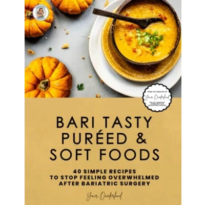 Abbildung von Bari Tasty Puréed and Soft Foods Bariatric Cookbook: 40 Simple Recipes to Stop Feeling Overwhelmed right after Surgery (Bariatric Cookbook Collection)