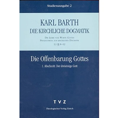 Abbildung von Die kirchliche Dogmatik, Studienausgabe, 31 Bde., Bd.2, Offenbarung Gottes: Lehre vom Wort Gottes. Prolegomena zur Kirchlichen Dogmatik (I,1 §§ 8 12)