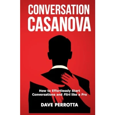 Abbildung von Conversation Casanova: How to Effortlessly Start Conversations and Flirt Like a Pro (How Talk Women, Band 1)