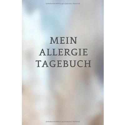 Abbildung von Mein Allergie Tagebuch: Notizbuch mit Tabellen zum Ausfüllen bei allergischen Beschwerden Zur Dokumentation der Symptome und Verlaufskontrolle