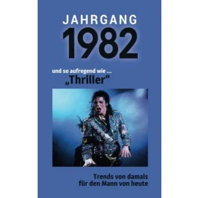 Abbildung von Jahrgang 1982 und so aufregend wie ... &quot;Thriller&quot;: Das Geschenkbuch für Männer zum 40. Geburtstag