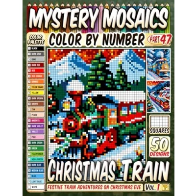 Abbildung von Christmas Train Mystery Mosaic Color by Number: 50 Festive Adventures on Eve in Pixel Style (Christmas Coloring, Band 12)
