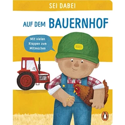 Abbildung von Sei dabei! Auf dem Bauernhof: Pappbilderbuch mit vielen Klappen zum Mitmachen ab 2 Jahren (Die Reihe, Band 5)