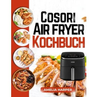 Abbildung von COSORI AIRFRYER KOCHBUCH: Einfache Rezepte für knusprigen Genuss und mehr