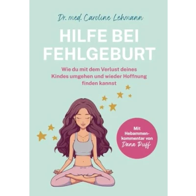Abbildung von Hilfe bei Fehlgeburt: Wie du mit dem Verlust deines Kindes umgehen und wieder Hoffnung finden kannst