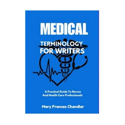 Abbildung von Medical Terminology For Writers: A Practical Guide To Nurses And Health Care Professionals