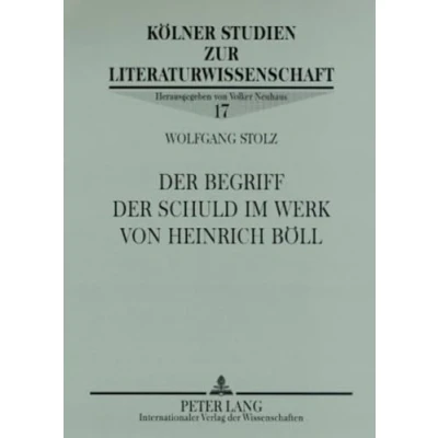 Abbildung von der Begriff Schuld im Werk von Heinrich Böll: Dissertationsschrift (Kölner Studien zur Literaturwissenschaft, Band 17)