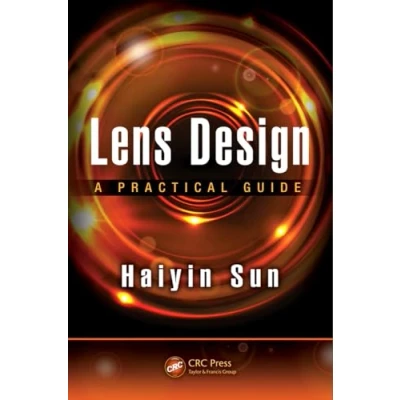 Abbildung von Lens Design: A Practical Guide (Optical Sciences and Applications of Light)