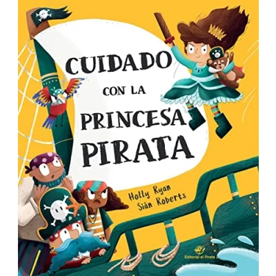 Abbildung von Cuidado con la princesa pirata: Libro emocionante de aventuras, 3 6 años, letra imprenta; contar a partir leer 6; texto rimado, divertido