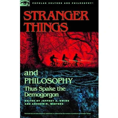 Abbildung von Stranger Things and Philosophy: Thus Spake the Demogorgon (Popular Culture Philosophy, 126, Band 126)